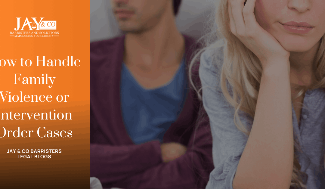 How to Handle Family Violence or Intervention Order Cases